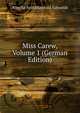 Miss Carew, Volume 1 (German Edition), Amelia Ann Blanford Edwards 