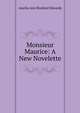 Monsieur Maurice: A New Novelette, Amelia Ann Blanford Edwards 