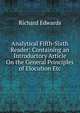Analytical Fifth-Sixth Reader: Containing an Introductory Article On the General Principles of Elocution Etc., Richard Edwards 
