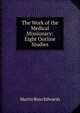 The Work of the Medical Missionary: Eight Outline Studies, Martin Russ Edwards 