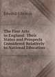 The Fine Arts in England: Their States and Prospects Considered Relatively to National Education, Edward Edwards 