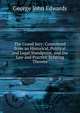 The Grand Jury: Considered from an Historical, Political and Legal Standpoint, and the Law and Practice Relating Thereto, George John Edwards 