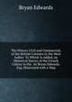 The History Civil and Commercial, of the British Colonies in the West Indies: To Which Is Added, an Historical Survey of the French Colony in the . by Bryan Edwards. Esq. Illustrated with a Map, Bryan Edwards 