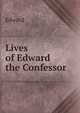 Lives of Edward the Confessor, Edward 