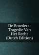 De Broeders: Tragedie Van Het Recht (Dutch Edition), 