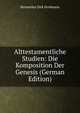 Alttestamentliche Studien: Die Komposition Der Genesis (German Edition), Bernardus Dirk Eerdmans 