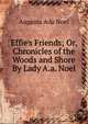Effie's Friends; Or, Chronicles of the Woods and Shore By Lady A.a. Noel., Augusta Ada Noel 