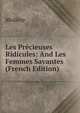 Les Precieuses Ridicules: And Les Femmes Savantes (French Edition), Molie?re 