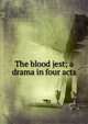 The blood jest; a drama in four acts, 
