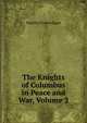 The Knights of Columbus in Peace and War, Volume 2, Egan Maurice Francis 