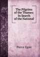 The Pilgrims of the Thames: In Search of the National, Pierce Egan 