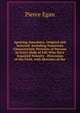 Sporting Anecdotes, Original and Selected: Including Numerous Characteristic Portraits of Persons in Every Walk of Life Who Have Acquired Notority . Diversions of the Field, with Sketches of the, Pierce Egan 