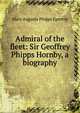 Admiral of the fleet: Sir Geoffrey Phipps Hornby, a biography, Mary Augusta Phipps Egerton 