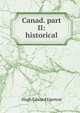 Canad. part II: historical, Hugh Edward Egerton 