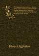 The beginners of a nation; a history of the source and rise of the earliest English settlements in America, with special reference to the life and character of the people, Edward Eggleston 