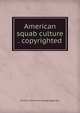 American squab culture . copyrighted, Ernest H. [from old catalog] Eggleston 