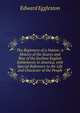 The Beginners of a Nation: A History of the Source and Rise of the Earliest English Settlements in America, with Special Reference to the Life and Character of the People, Edward Eggleston 