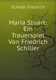 Maria Stuart: Ein Trauerspiel Von Friedrich Schiller, Schiller Friedrich 