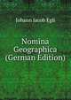 Nomina Geographica (German Edition), Johann Jacob Egli 