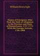 Names of Foreigners Who Took the Oath of Allegiance to the Province and State of Pennsylvania, 1727-1775: With the Foreign Arrivals, 1786-1808, William Henry Egle 