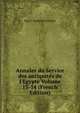 Annales du Service des antiquit?s de l'Egypte Volume 13-14 (French Edition), Egypt. Mas?lah?at al-A?tha?r 