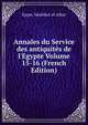 Annales du Service des antiquit?s de l'Egypte Volume 15-16 (French Edition), Egypt. Mas?lah?at al-A?tha?r 