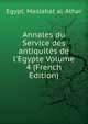 Annales du Service des antiquit?s de l'Egypte Volume 4 (French Edition), Egypt. Mas?lah?at al-A?tha?r 