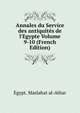 Annales du Service des antiquit?s de l'Egypte Volume 9-10 (French Edition), Egypt. Mas?lah?at al-A?tha?r 