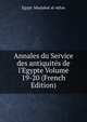 Annales du Service des antiquit?s de l'Egypte Volume 19-20 (French Edition), Egypt. Mas?lah?at al-A?tha?r 
