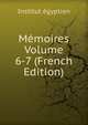 Memoires Volume 6-7 (French Edition), Institut egyptien 