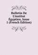 Bulletin De L'institut ?gyptien, Issue 1 (French Edition), 