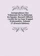Jurisprudence Des Tribunaux De La R?forme En ?gypte: Recueil Officiel : Arr?ts De La Cour D'appel D'alexandrie, Volume 27 (French Edition), 