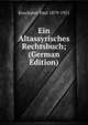 Ein Altassyrisches Rechtsbuch; (German Edition), Koschaker Paul 1879-1951 