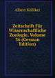 Zeitschrift Fur Wissenschaftliche Zoologie, Volume 36 (German Edition), Albert Ko?lliker 