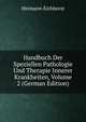 Handbuch Der Speziellen Pathologie Und Therapie Innerer Krankheiten, Volume 2 (German Edition), Hermann Eichhorst 