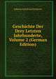 Geschichte Der Drey Letzten Jahrhunderte, Volume 2 (German Edition), Johann Gottfried Eichhorn 