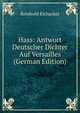 Hass: Antwort Deutscher Dichter Auf Versailles (German Edition), Reinhold Eichacker 