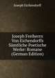Joseph Freiherrn Von Eichendorffs Samtliche Poetische Werke: Romane (German Edition), Joseph Eichendorff 