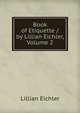 Book of Etiquette / by Lillian Eichler, Volume 2, Lillian Eichler 