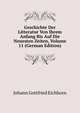 Geschichte Der Litteratur Von Ihrem Anfang Bis Auf Die Neuesten Zeiten, Volume 11 (German Edition), Johann Gottfried Eichhorn 