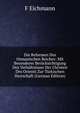 Die Reformen Des Osmanischen Reiches: Mit Besonderer Berucksichtigung Des Verhaltnisses Der Christen Des Orients Zur Turkischen Herrschaft (German Edition), F Eichmann 