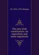 The new Irish constitution: an exposition and some arguments, J H. 1876-1955 Morgan 