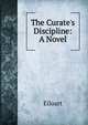 The Curate's Discipline: A Novel, Eiloart 