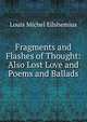 Fragments and Flashes of Thought: Also Lost Love and Poems and Ballads, Louis Michel Eilshemius 