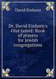 Dr. David Einhorn's Olat tamid: Book of prayers for Jewish congregations, David Einhorn 