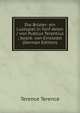Die Bruder: ein Lustspiel in funf Akten / von Publius Terentius ; bearb. von Einsiedel (German Edition), Terence Terence 