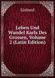 Leben Und Wandel Karls Des Grossen, Volume 2 (Latin Edition), Einhard 