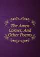The Amen Corner, And Other Poems, 