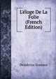 L'?loge De La Folie (French Edition), Erasmus Desiderius 