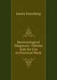Bacteriological Diagnosis: Tabular Aids for Use in Practical Work, James Eisenberg 